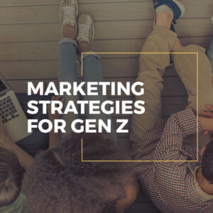 Marketing strategies for Gen Z