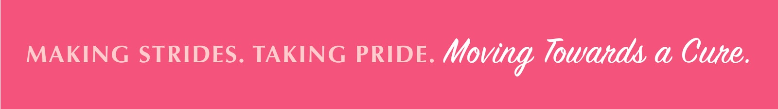 Event Tagline Graphic: Making Strides. Taking Pride. Moving Towards a Cure.