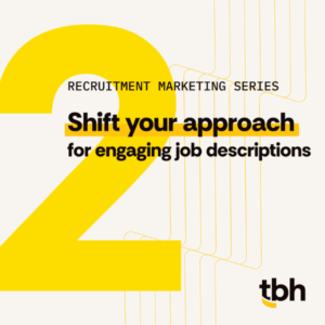 Recruitment marketing series post #2- shift your approach for engaging job descriptions